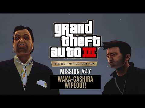 GTA 3 - The Definitive Edition | Mission #47: Waka-Gashira Wipeout!